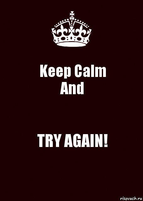 Keep Calm
And TRY AGAIN!, Комикс keep calm