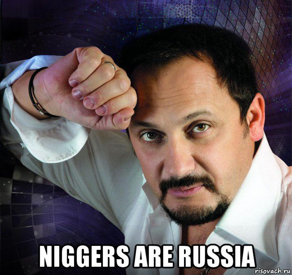  niggers are russia