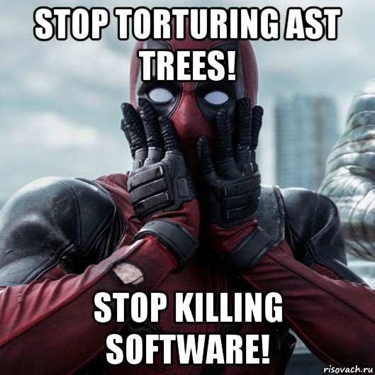 stop torturing ast trees! stop killing software!, Мем     Дэдпул