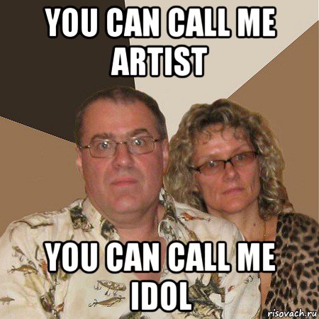 you can call me artist you can call me idol, Мем  Злые родители