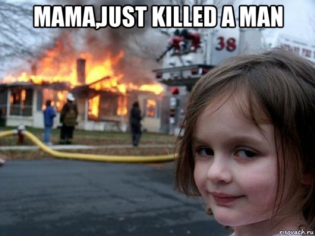 mama,just killed a man 