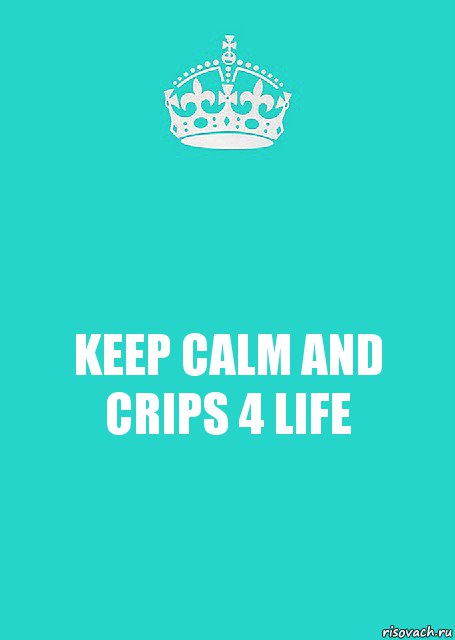 KEEP CALM AND CRIPS 4 LIFE, Комикс  Keep Calm 2