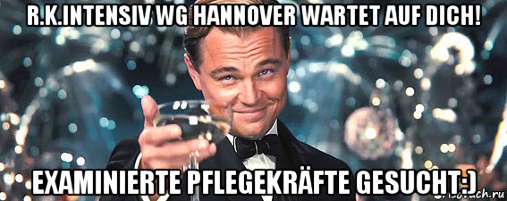 r.k.intensiv wg hannover wartet auf dich! examinierte pflegekräfte gesucht:), Мем  старина Гэтсби