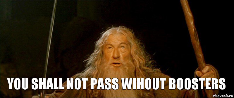 you shall not pass wihout Boosters