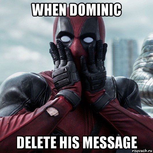 when dominic delete his message, Мем     Дэдпул