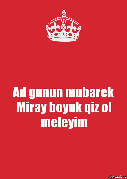 Ad gunun mubarek Miray boyuk qiz ol meleyim, Комикс Keep Calm 3