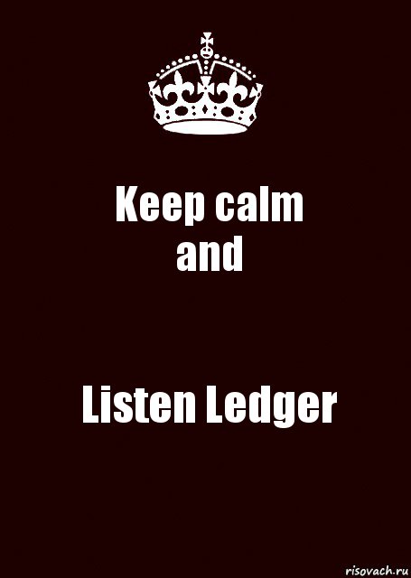 Keep calm
and Listen Ledger, Комикс keep calm