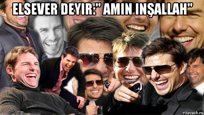 elsever deyir:" amin inşallah" 