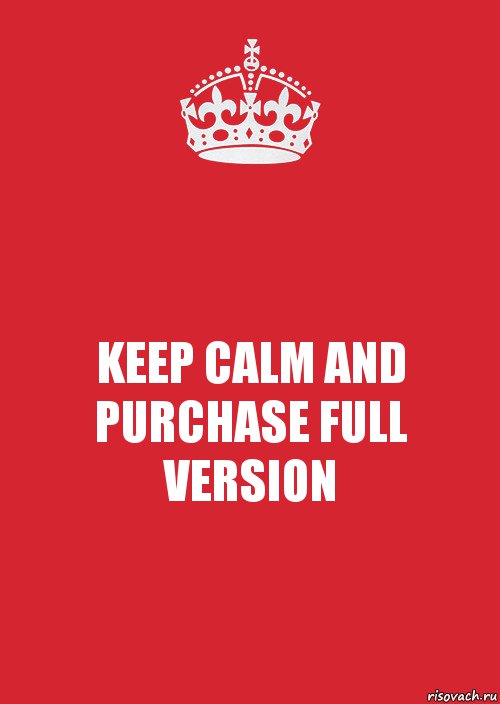 KEEP CALM AND PURCHASE FULL VERSION