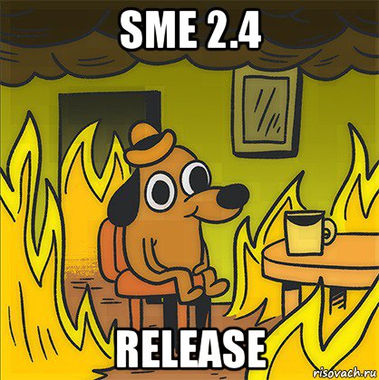 sme 2.4 release, Мем Собака в огне