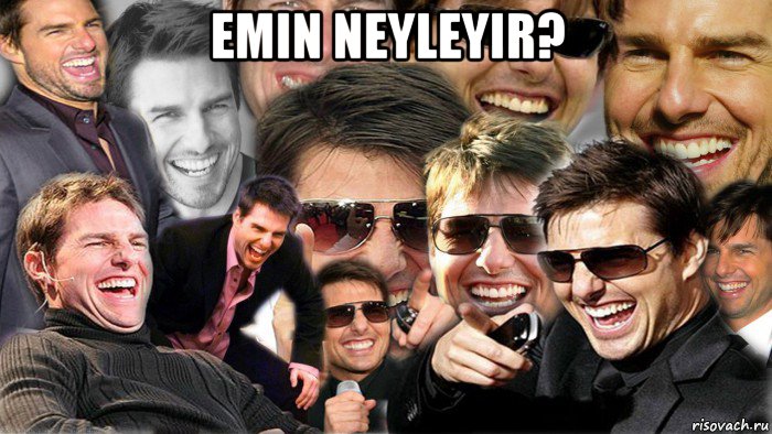 emin neyleyir? 