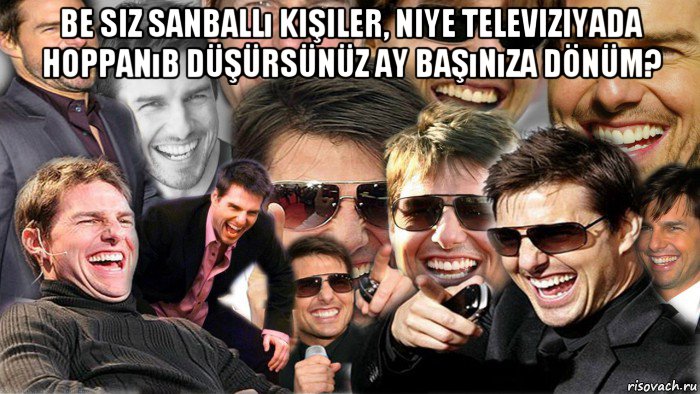 be siz sanballı kişiler, niye televiziyada hoppanıb düşürsünüz ay başınıza dönüm? , Мем Том Круз