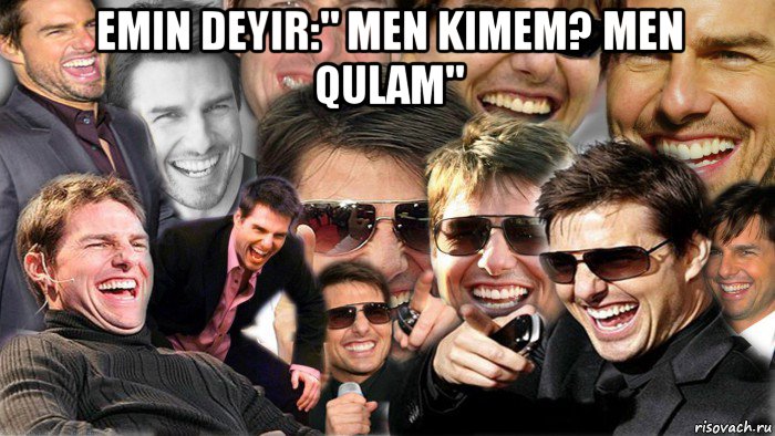 emin deyir:" men kimem? men qulam" , Мем Том Круз