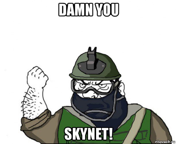 damn you skynet!, Мем Будь мужиком в маске блеать