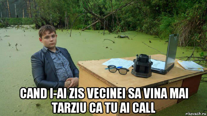  cand i-ai zis vecinei sa vina mai tarziu ca tu ai call, Мем  Парень сидит в болоте