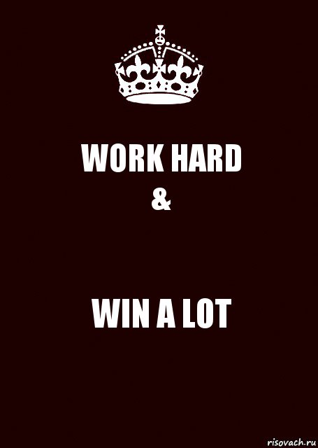 WORK HARD
& WIN A LOT, Комикс keep calm