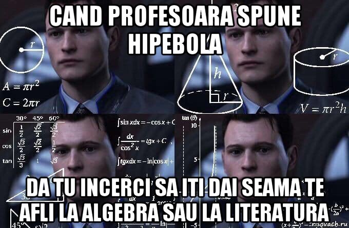 cand profesoara spune hipebola da tu incerci sa iti dai seama te afli la algebra sau la literatura, Мем  Коннор задумался