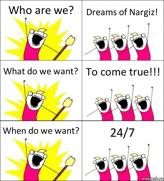 Who are we? Dreams of Nargiz! What do we want? To come true!!! When do we want? 24/7, Комикс кто мы