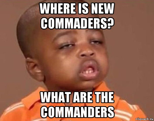 where is new commaders? what are the commanders, Мем  Какой пацан (негритенок)