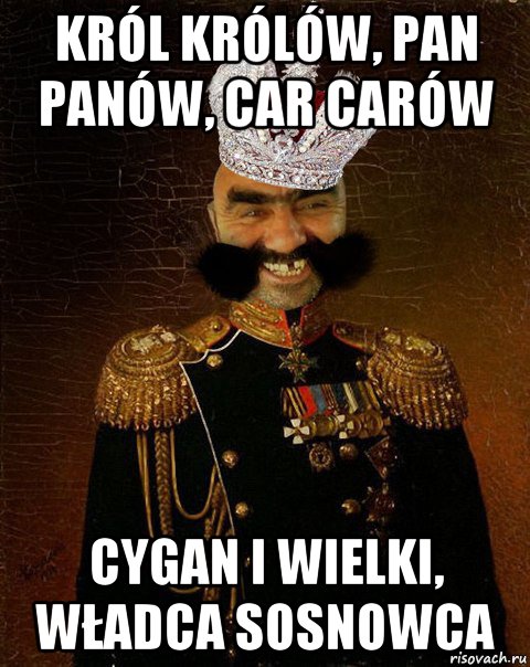 król królów, pan panów, car carów cygan i wielki, władca sosnowca, Мем Ашотик царь