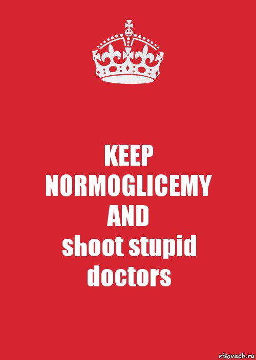 KEEP
NORMOGLICEMY
AND
shoot stupid
doctors, Комикс Keep Calm 3