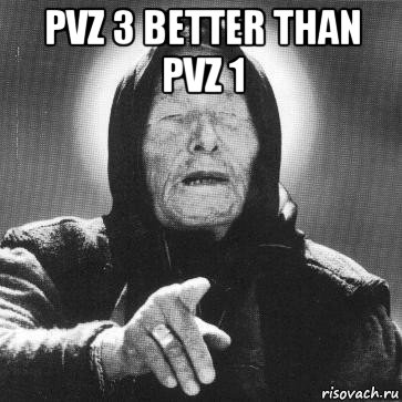 pvz 3 better than pvz 1 , Мем Ванга