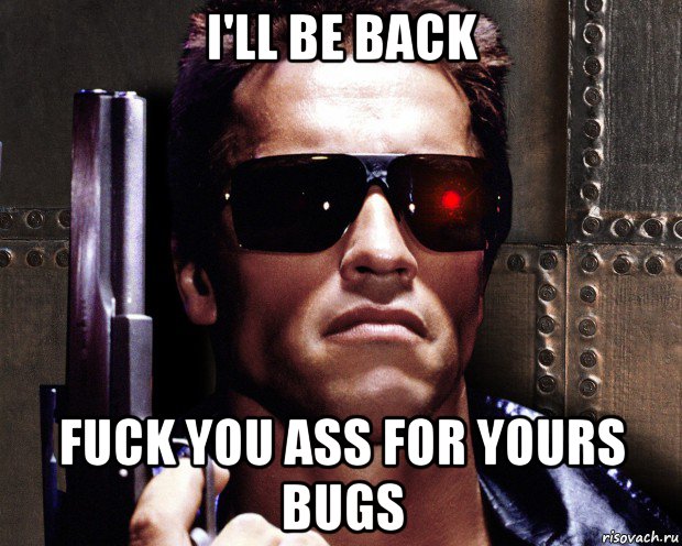 i'll be back fuck you ass for yours bugs, Мем   терминатор