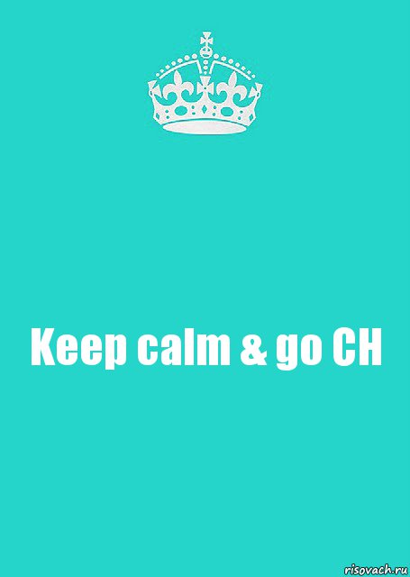 Keep calm & go CH