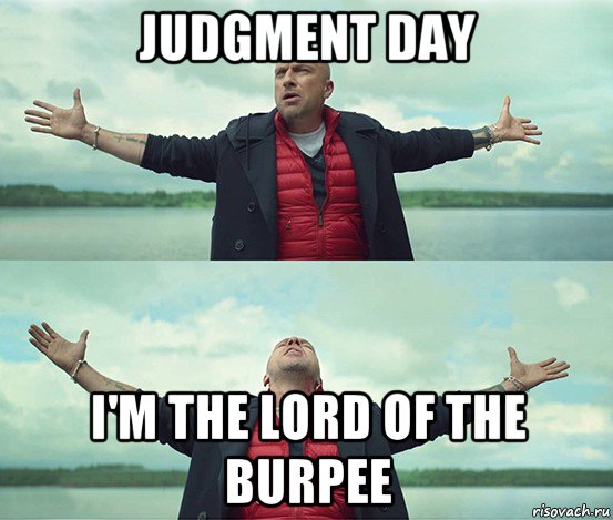 judgment day i'm the lord of the burpee