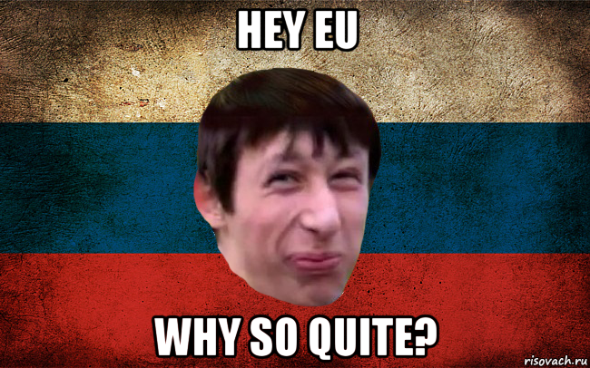 hey eu why so quite?