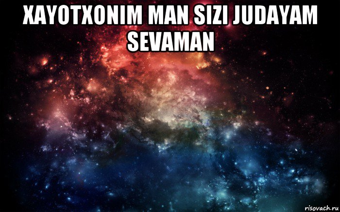 xayotxonim man sizi judayam sevaman 