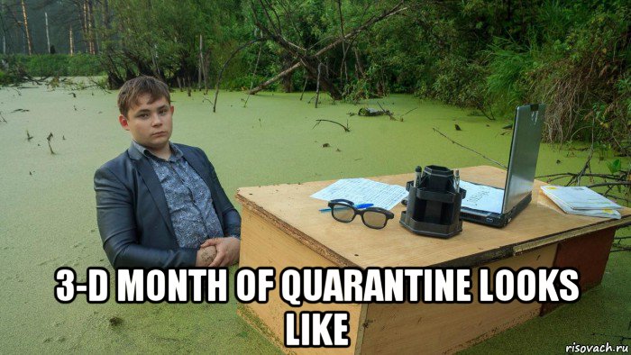  3-d month of quarantine looks like