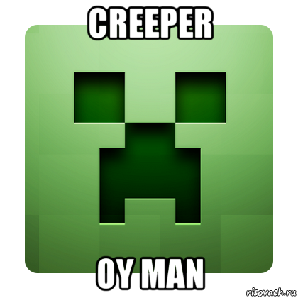 creeper oy man, Мем Creeper