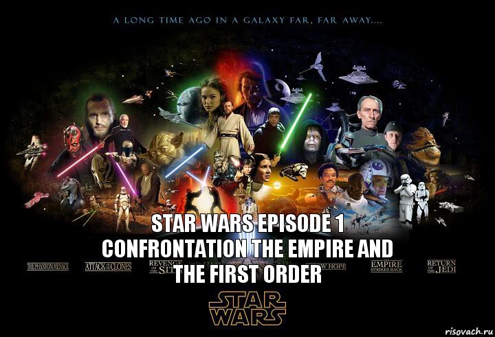 Star wars episode 1 Confrontation the Empire and the First order