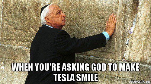  when you're asking god to make tesla smile