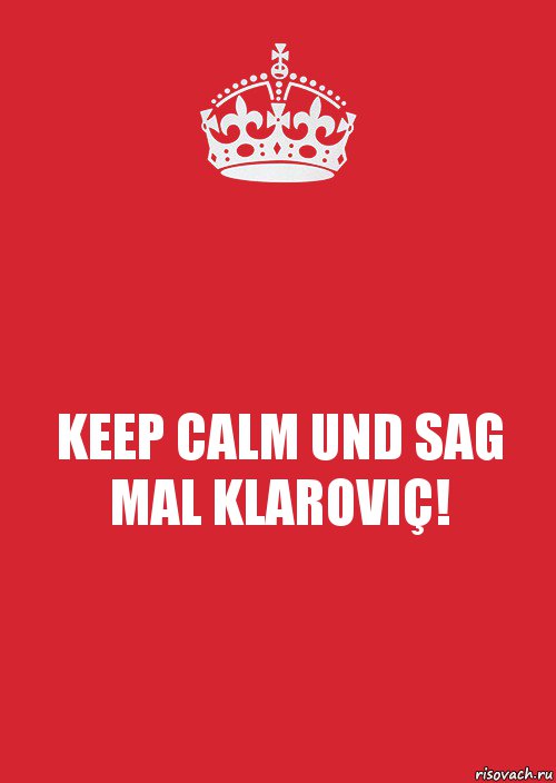 KEEP CALM UND SAG MAL KLAROVIÇ!, Комикс Keep Calm 3