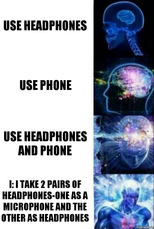 Use headphones Use phone Use headphones and phone I: I take 2 pairs of headphones-one as a microphone and the other as headphones, Комикс  Сверхразум