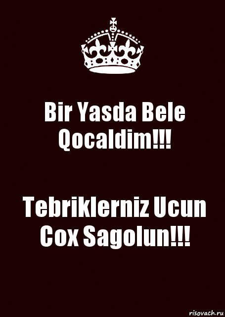 Bir Yasda Bele Qocaldim!!! Tebriklerniz Ucun Cox Sagolun!!!, Комикс keep calm