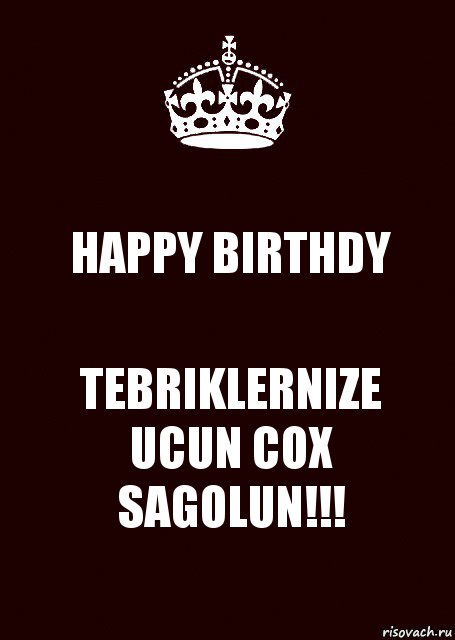 HAPPY BIRTHDY TEBRIKLERNIZE UCUN COX SAGOLUN!!!, Комикс keep calm