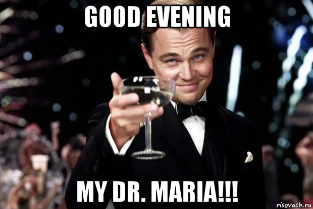 good evening my dr. maria!!!