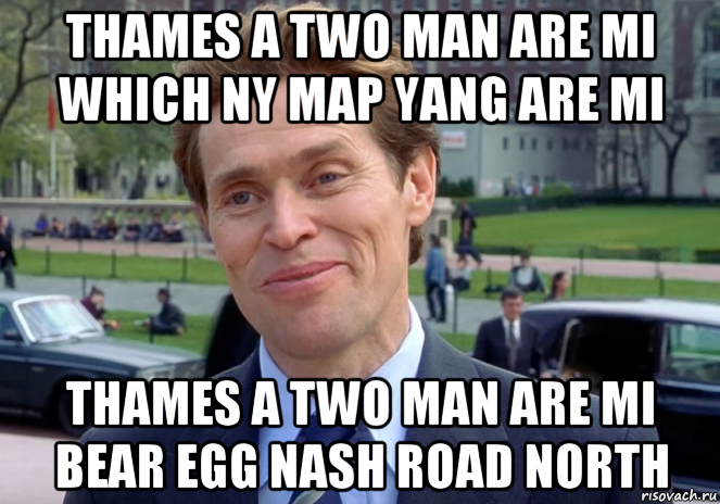 thames a two man are mi which ny map yang are mi thames a two man are mi bear egg nash road north, Мем Знаете я и сам своего рода учёный