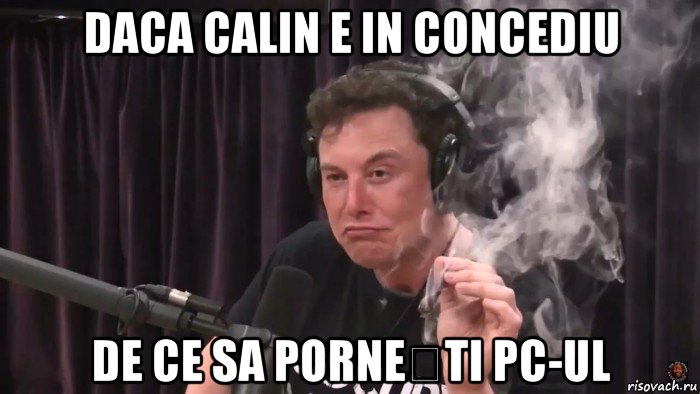 daca calin e in concediu de ce sa pornești pc-ul