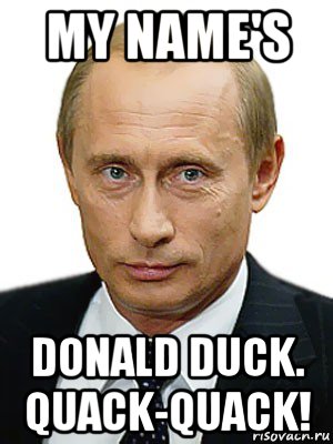 my name's donald duck. quack-quack!, Мем Путин