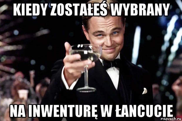 kiedy zostałeś wybrany na inwenturę w łancucie, Мем Великий Гэтсби (бокал за тех)