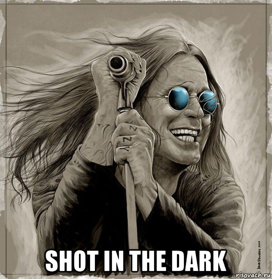  shot in the dark, Мем Ozzy