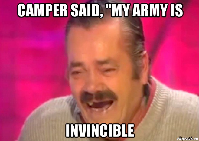 camper said, "my army is invincible, Мем  Испанец