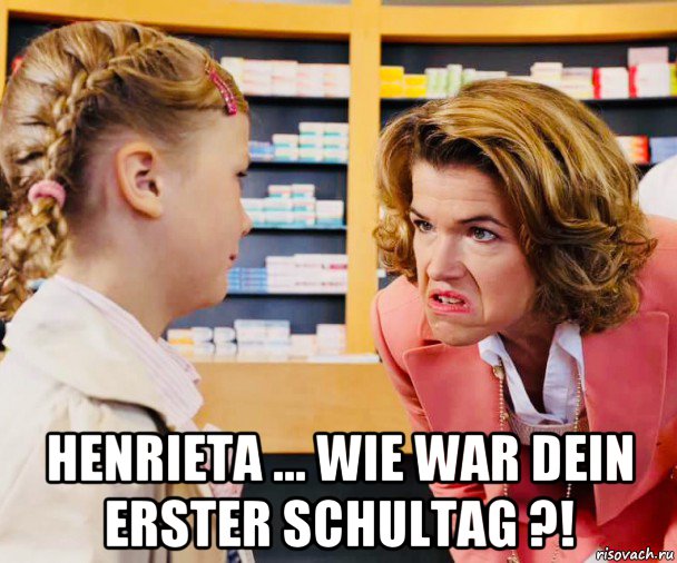  henrieta ... wie war dein erster schultag ?!