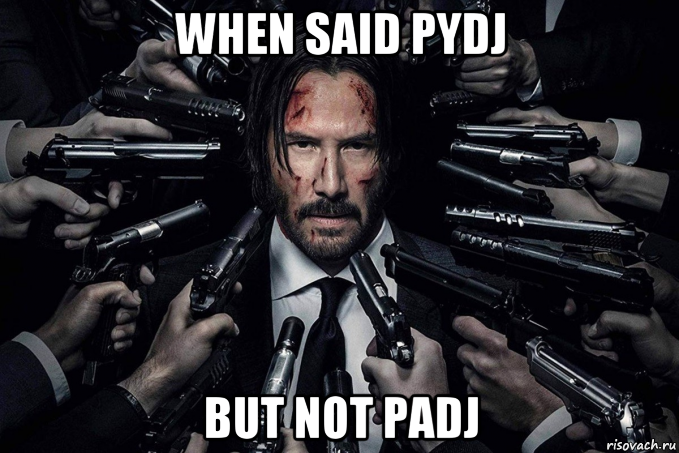 when said pydj but not padj, Мем Джон уик