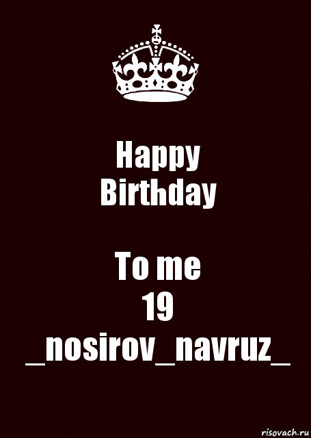 Happy
Birthday To me
19
_nosirov_navruz_