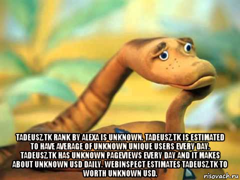  tadeusz.tk rank by alexa is unknown. tadeusz.tk is estimated to have average of unknown unique users every day. tadeusz.tk has unknown pageviews every day and it makes about unknown usd daily. webinspect estimates tadeusz.tk to worth unknown usd., Мем  задумчивый удав